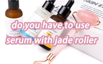 Müssen Sie Serum mit Jade Roller verwenden?
