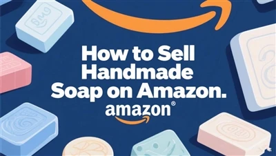 So verkaufen Sie handgefertigte Seife bei Amazon: Ein vollständiger Leitfaden